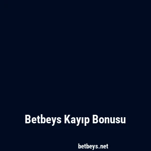 Betbeys Kayıp Bonusu